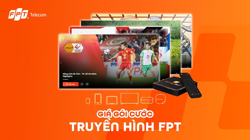 Giá cước đăng ký truyền hình FPT cực tốt với nhiều khuyến mãi hấp dẫn